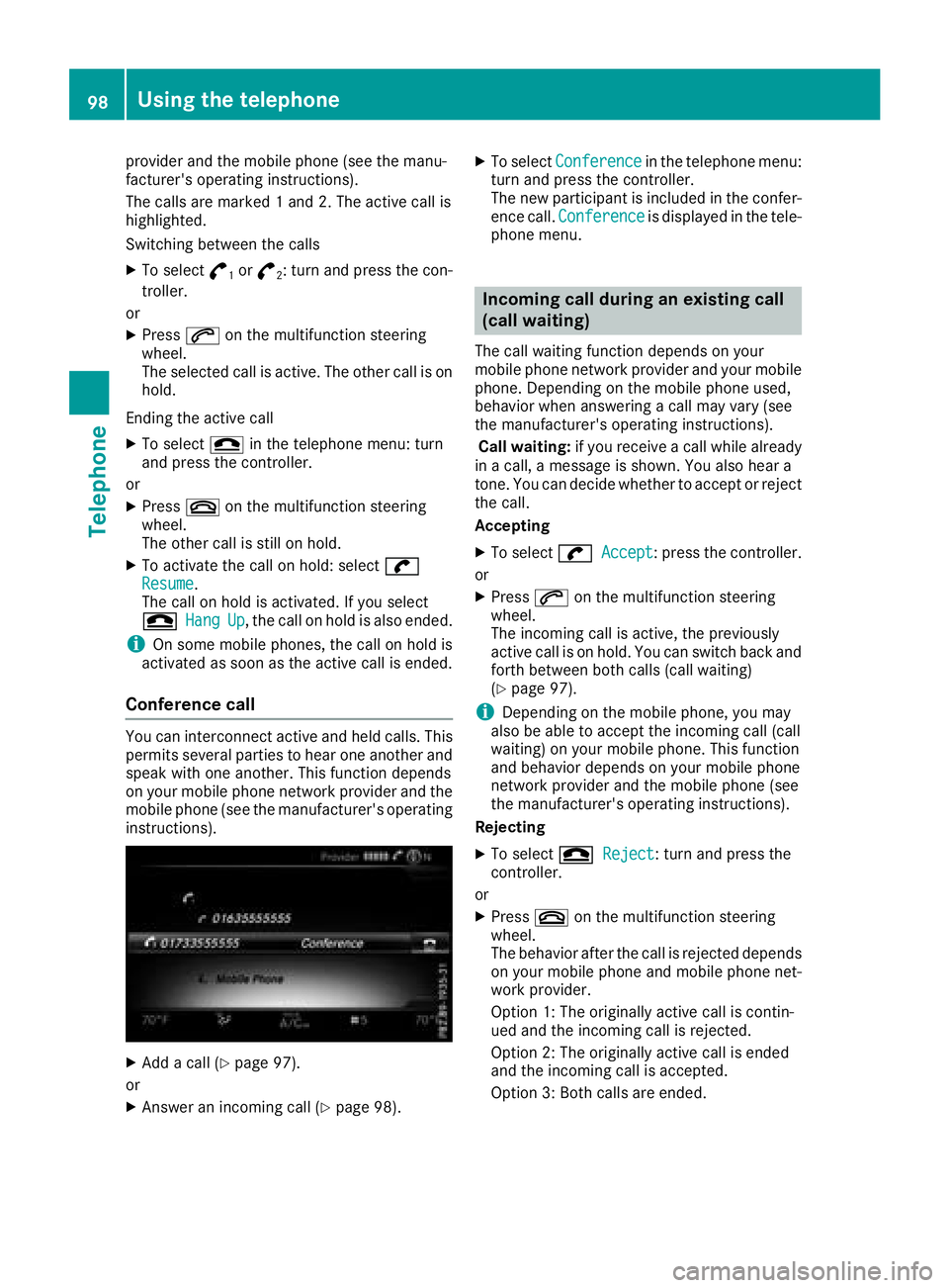 MERCEDES-BENZ AMG GT ROADSTER 2018 COMAND Manual provider and the mobile phone (see the manu-
facturer's operating instructions).
The calls are marked 1 and 2. The active call is
highlighted.
Switching between the calls
XTo select°1or°2: turn MERCEDES-BENZ AMG GT ROADSTER 2018 COMAND Manual provider and the mobile phone (see the manu-
facturer's operating instructions).
The calls are marked 1 and 2. The active call is
highlighted.
Switching between the calls
XTo select°1or°2: turn