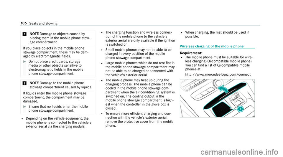 MERCEDES-BENZ E-CLASS COUPE 2018  Owners Manual *NO
TEDama getoobjects caused by
placing them in the mobile phone stow‐
age compartment
If yo uplac e objects inthe mobile phone
stow age compartment, these may be dam‐
aged byelectromagnetic fiel