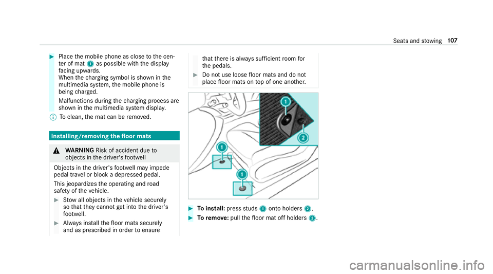 MERCEDES-BENZ E-CLASS COUPE 2018  Owners Manual #Placethe mobile phone as close tothe cen‐
te r of mat 1as possible with the display
fa cing up wards.
When thech arging symbol is shown in the
multimedia sy stem, the mobile phone is
being charge d