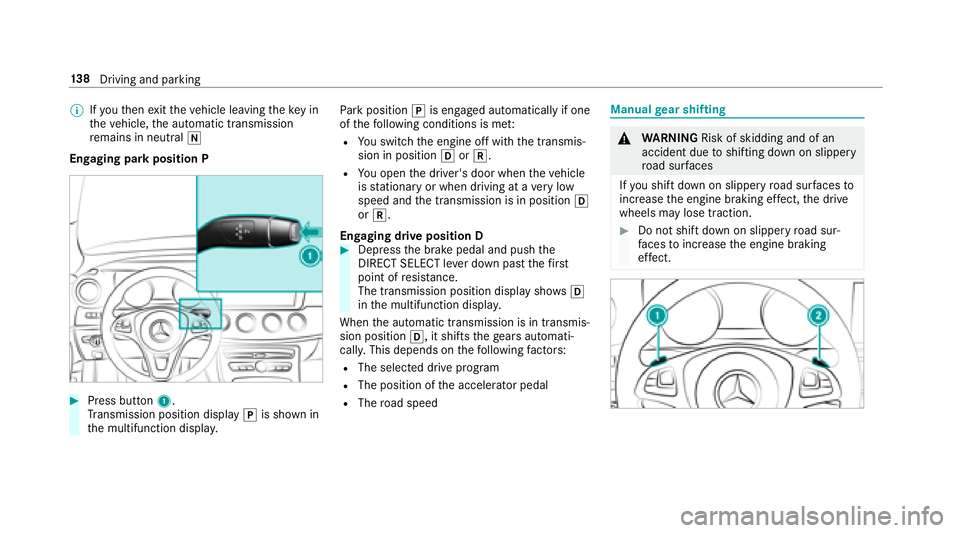 MERCEDES-BENZ E-CLASS COUPE 2018  Owners Manual %Ifyo uth en exitth eve hicle leaving theke yin
th eve hicle, the automatic transmission
re mains in neutral i
Engaging park position P
#Press button 1.
Tr ansmission position display jis shown in
th 