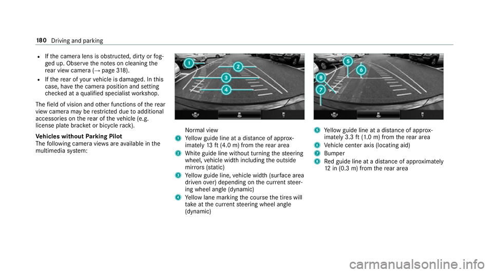 MERCEDES-BENZ E-CLASS COUPE 2018  Owners Manual RIfth e camera lens is obstructed, dirty or fog‐
ge d up. Obser vethe no tes on cleaning the
re ar view camera (
→page 318).
RIfth ere ar of your vehicle is damaged. In this
case, ha vethe camera 