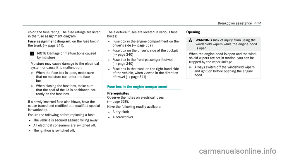 MERCEDES-BENZ E-CLASS COUPE 2018 Owners Manual color and fuserating. The fuse ratings are li sted
in the fuse assignment diagram.
Fu se assignment diag ram: onthe fuse box in
th e trunk (
→page 341).
* NO
TEDama geor malfunctions caused
by moist MERCEDES-BENZ E-CLASS COUPE 2018 Owners Manual color and fuserating. The fuse ratings are li sted
in the fuse assignment diagram.
Fu se assignment diag ram: onthe fuse box in
th e trunk (
→page 341).
* NO
TEDama geor malfunctions caused
by moist