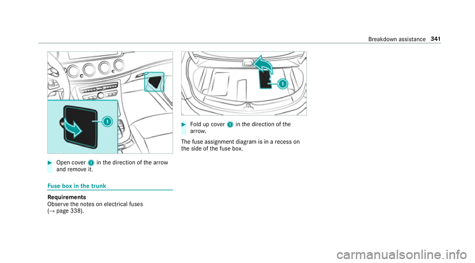 MERCEDES-BENZ E-CLASS COUPE 2018 Owners Manual #Open cover1 inthe direction of the ar row
and remo veit.
Fuse box in the trunk
Re quirements
Obser vethe no tes on electrical fuses
(
→page 338).
#Fo ld up co ver1 inthe direction of the
ar row .
T MERCEDES-BENZ E-CLASS COUPE 2018 Owners Manual #Open cover1 inthe direction of the ar row
and remo veit.
Fuse box in the trunk
Re quirements
Obser vethe no tes on electrical fuses
(
→page 338).
#Fo ld up co ver1 inthe direction of the
ar row .
T