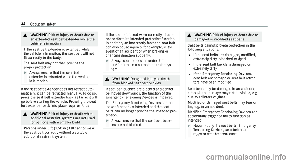 MERCEDES-BENZ E-CLASS COUPE 2018 Owners Guide &WARNING Risk of injury or death dueto
an extended seat belt extender while the
ve hicle is in motion
If th e seat belt extender is extended while
th eve hicle is in motion, the seat belt will not
fi MERCEDES-BENZ E-CLASS COUPE 2018 Owners Guide &WARNING Risk of injury or death dueto
an extended seat belt extender while the
ve hicle is in motion
If th e seat belt extender is extended while
th eve hicle is in motion, the seat belt will not
fi