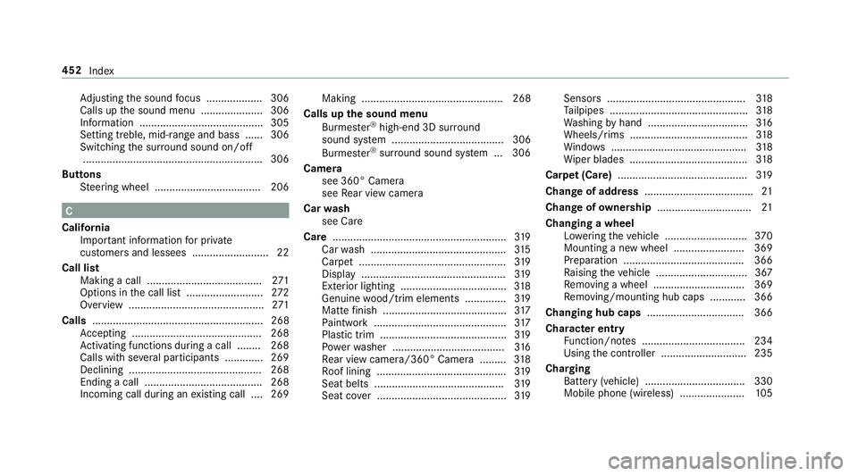 MERCEDES-BENZ E-CLASS COUPE 2018 Owners Manual Adjusting the sound focus ................... 306
Calls up the sound menu ..................... 306
Information .......................................... 305
Setting treble, mid-range and bass ...... MERCEDES-BENZ E-CLASS COUPE 2018 Owners Manual Adjusting the sound focus ................... 306
Calls up the sound menu ..................... 306
Information .......................................... 305
Setting treble, mid-range and bass ......