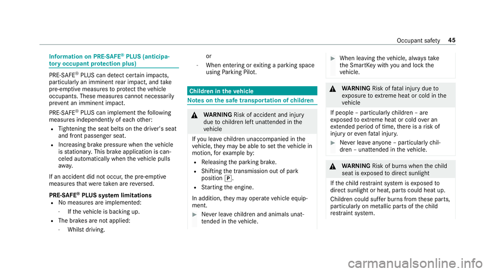 MERCEDES-BENZ E-CLASS COUPE 2018 Service Manual Information on PRE-SAFE®PLUS (anticipa‐
to ry occupant pr otection plus)
PRE- SAFE®PLUS can de tect cer tain impacts,
particular lyan imminent rear impact, and take
pre-em ptive measures toprotect MERCEDES-BENZ E-CLASS COUPE 2018 Service Manual Information on PRE-SAFE®PLUS (anticipa‐
to ry occupant pr otection plus)
PRE- SAFE®PLUS can de tect cer tain impacts,
particular lyan imminent rear impact, and take
pre-em ptive measures toprotect