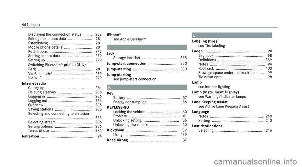 MERCEDES-BENZ E-CLASS COUPE 2018 Owners Manual Displaying the connection status ........ 282
Editing the access data ....................... 281
Es tablishing ........................................ .281
Mobile phone de tails .................... MERCEDES-BENZ E-CLASS COUPE 2018 Owners Manual Displaying the connection status ........ 282
Editing the access data ....................... 281
Es tablishing ........................................ .281
Mobile phone de tails ....................