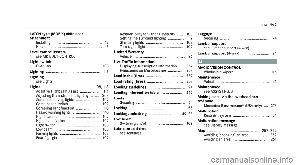 MERCEDES-BENZ E-CLASS COUPE 2018 Owners Manual LATC H-type (ISOFIX) child seat
attachment
Installing ................................................ 49
No tes ..................................................... 48
Le vel control sy stem
see AIR MERCEDES-BENZ E-CLASS COUPE 2018 Owners Manual LATC H-type (ISOFIX) child seat
attachment
Installing ................................................ 49
No tes ..................................................... 48
Le vel control sy stem
see AIR