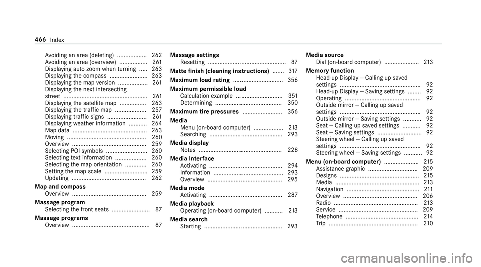 MERCEDES-BENZ E-CLASS COUPE 2018 Owners Manual Avoiding an area (deleting) .................. 262
Av oiding an area (o verview) ................ .261
Displ aying auto zoom when turning .... .263
Display ingthe compass ....................... 263
D MERCEDES-BENZ E-CLASS COUPE 2018 Owners Manual Avoiding an area (deleting) .................. 262
Av oiding an area (o verview) ................ .261
Displ aying auto zoom when turning .... .263
Display ingthe compass ....................... 263
D