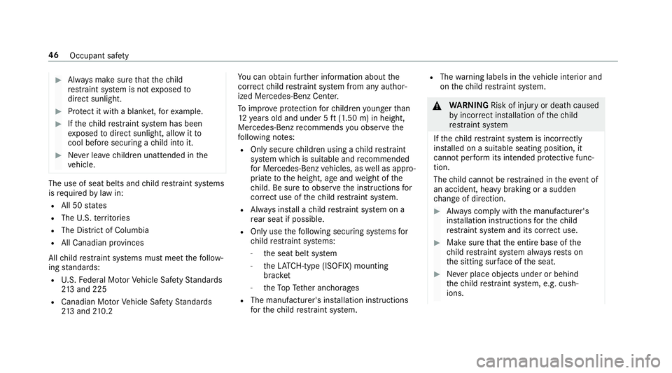 MERCEDES-BENZ E-CLASS COUPE 2018 Service Manual #Always make sure that thech ild
re stra int sy stem is not exposed to
direct sunlight.
#Pr otect it with a blank et,fo rex ample.
#Ifth ech ild restra int sy stem has been
ex posed todirect sunlight, MERCEDES-BENZ E-CLASS COUPE 2018 Service Manual #Always make sure that thech ild
re stra int sy stem is not exposed to
direct sunlight.
#Pr otect it with a blank et,fo rex ample.
#Ifth ech ild restra int sy stem has been
ex posed todirect sunlight,