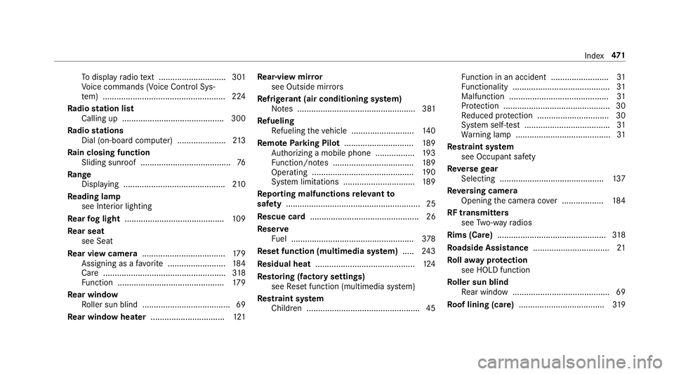 MERCEDES-BENZ E-CLASS COUPE 2018 Owners Manual Todisplay radio text ............................. 301
Vo ice commands (Voice Cont rol Sys‐
te m) ..................................................... 224
Ra dio station list
Calling up ........... MERCEDES-BENZ E-CLASS COUPE 2018 Owners Manual Todisplay radio text ............................. 301
Vo ice commands (Voice Cont rol Sys‐
te m) ..................................................... 224
Ra dio station list
Calling up ...........