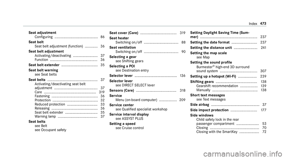 MERCEDES-BENZ E-CLASS COUPE 2018 Owners Manual Seat adjustmentConfiguring ............................................ 86
Seat belt Seat belt adjustment (function) .............3 6
Seat belt adjustment Activating/deactivating ..................... MERCEDES-BENZ E-CLASS COUPE 2018 Owners Manual Seat adjustmentConfiguring ............................................ 86
Seat belt Seat belt adjustment (function) .............3 6
Seat belt adjustment Activating/deactivating .....................