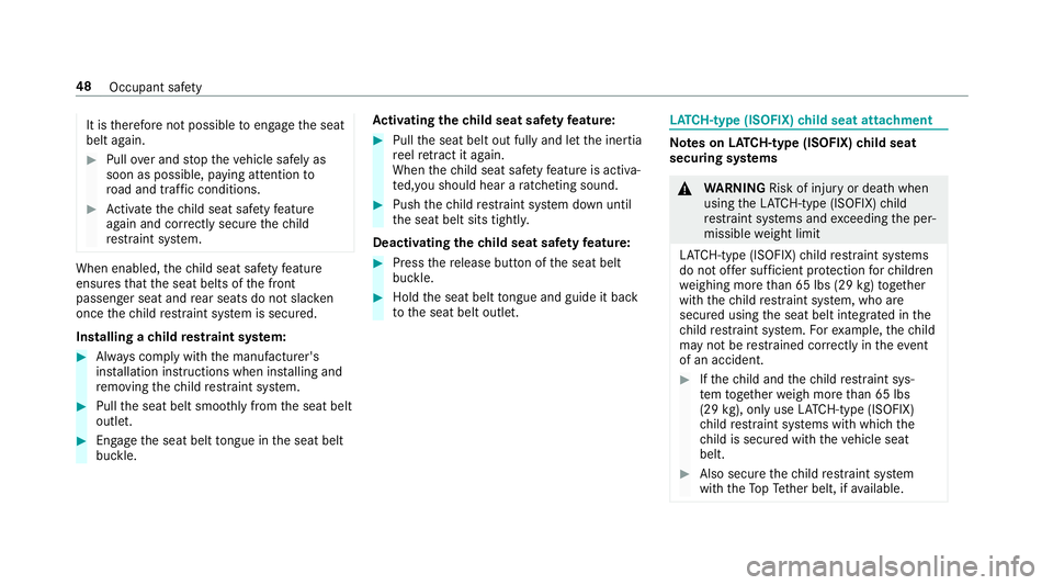 MERCEDES-BENZ E-CLASS COUPE 2018 Service Manual It istherefore not possible toengage the seat
belt again.
#Pull over and stop theve hicle safely as
soon as possible, paying attention to
ro ad and traf fic conditions.
#Ac tivate thech ild seat saf e MERCEDES-BENZ E-CLASS COUPE 2018 Service Manual It istherefore not possible toengage the seat
belt again.
#Pull over and stop theve hicle safely as
soon as possible, paying attention to
ro ad and traf fic conditions.
#Ac tivate thech ild seat saf e