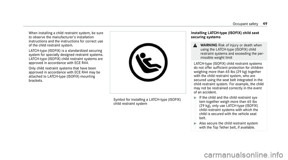 MERCEDES-BENZ E-CLASS COUPE 2018 Workshop Manual When installing a child restra int sy stem, be sure
to obser vethe manufacturer's ins tallation
instructions and the instructions for cor rect use
of thech ild restra int sy stem.
LA TC H-type (IS MERCEDES-BENZ E-CLASS COUPE 2018 Workshop Manual When installing a child restra int sy stem, be sure
to obser vethe manufacturer's ins tallation
instructions and the instructions for cor rect use
of thech ild restra int sy stem.
LA TC H-type (IS