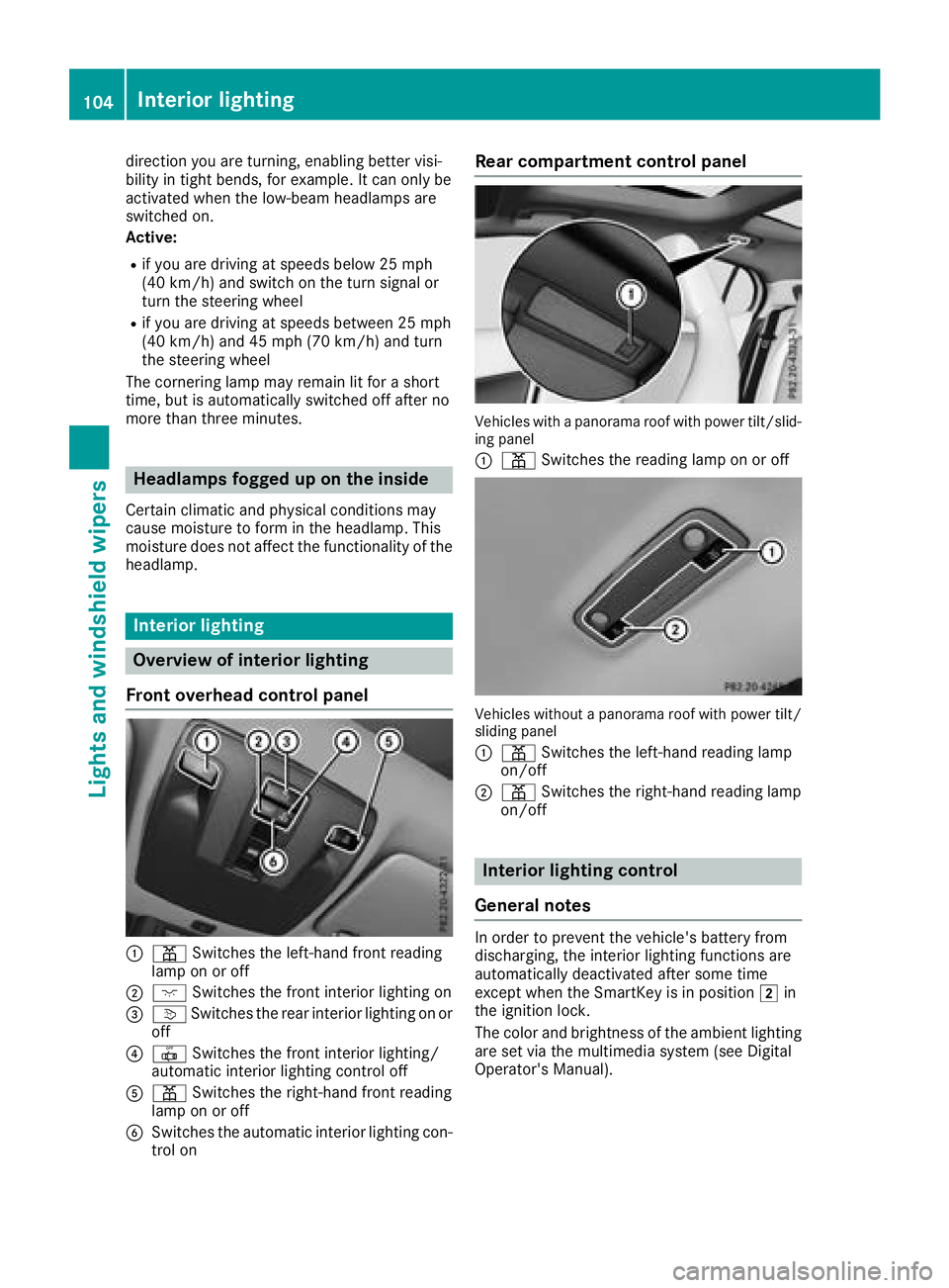 MERCEDES-BENZ GLA SUV 2018  Owners Manual direction you are turning, enabling better visi-
bility in tight bends, for example. It can only be
activated when the low-beam headlamps are
switched on.
Active:
Rif you are driving at speeds below 2