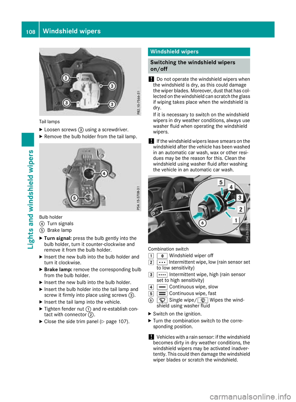 MERCEDES-BENZ GLA SUV 2018  Owners Manual Tail lamps
XLoosen screws=using a screwdriver.
XRemove the bulb holder from the tail lamp.
Bulb holder
?
Turn signals
ABrake lamp
XTurn signal: press the bulb gently into the
bulb holder, turn it coun