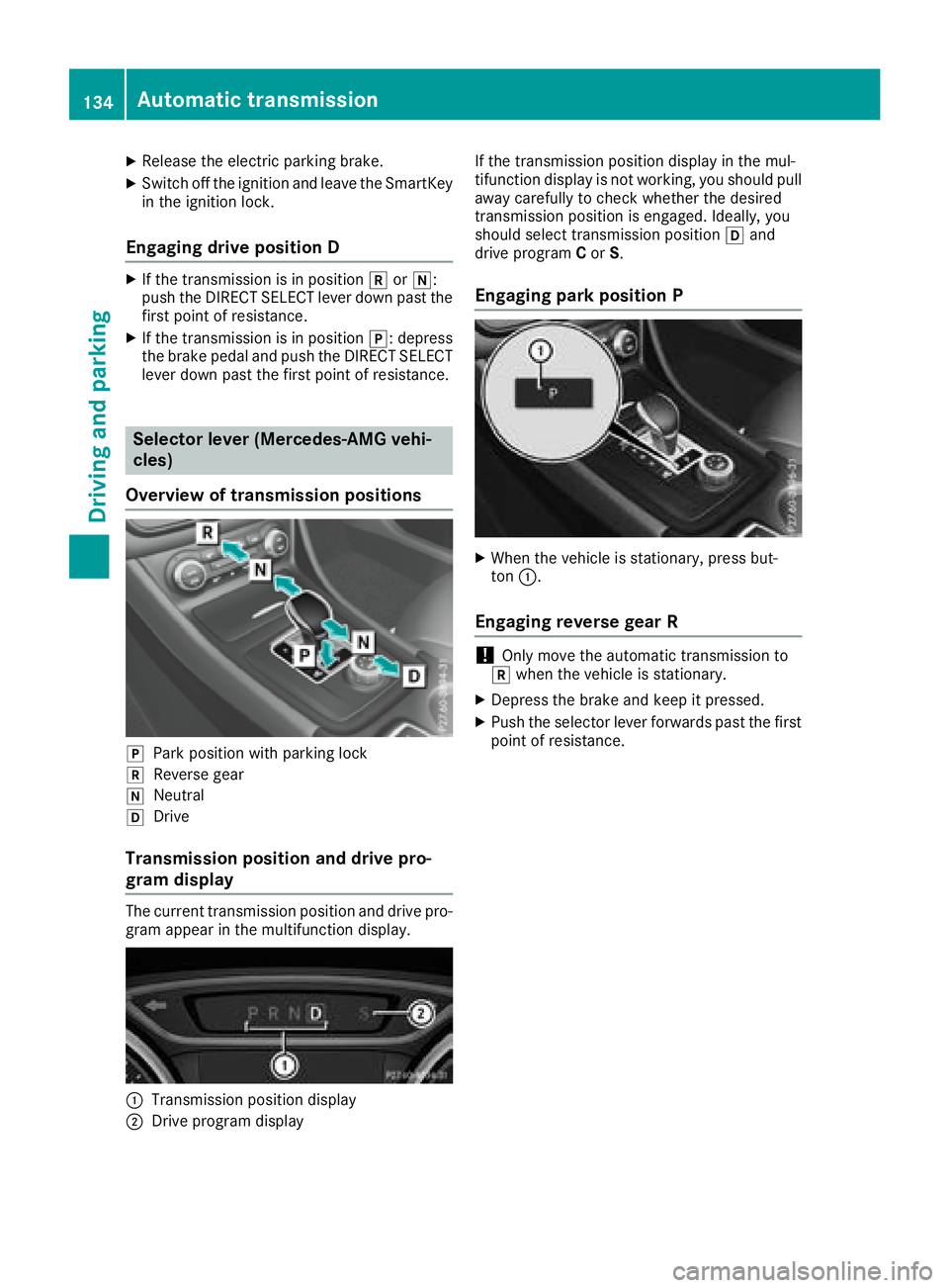 MERCEDES-BENZ GLA SUV 2018 Owners Manual XReleaseth eelectric parking brake.
XSwitc hoff th eignition and leav eth eSmartKey
in th eignition lock.
Engaging drive position D
XIf th etransmission is in position kori:
push th eDIRECT SELECT lev MERCEDES-BENZ GLA SUV 2018 Owners Manual XReleaseth eelectric parking brake.
XSwitc hoff th eignition and leav eth eSmartKey
in th eignition lock.
Engaging drive position D
XIf th etransmission is in position kori:
push th eDIRECT SELECT lev