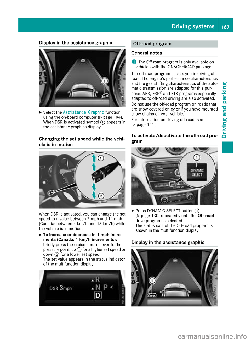 MERCEDES-BENZ GLA SUV 2018 Owners Manual Display in theassistance graphic
XSelec tth eAssistanc eGraphi cfunction
usin gth eon-boar dcompute r (Ypage 194).
Whe nDS Ris activated symbol :appears in
th eassistanc egraphics display.
Changin gth MERCEDES-BENZ GLA SUV 2018 Owners Manual Display in theassistance graphic
XSelec tth eAssistanc eGraphi cfunction
usin gth eon-boar dcompute r (Ypage 194).
Whe nDS Ris activated symbol :appears in
th eassistanc egraphics display.
Changin gth