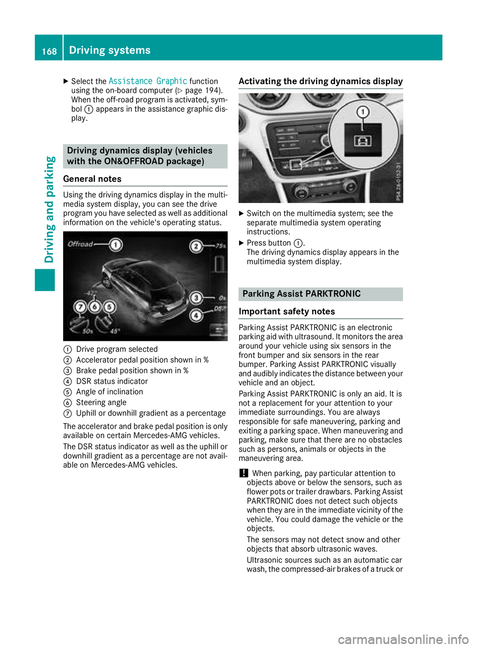 MERCEDES-BENZ GLA SUV 2018 Owners Manual XSelect theAssistance Graphicfunction
using the on-board computer (Ypage 194).
When the off-road program is activated, sym-
bol :appears in the assistance graphic dis-
play.
Driving dynamics display ( MERCEDES-BENZ GLA SUV 2018 Owners Manual XSelect theAssistance Graphicfunction
using the on-board computer (Ypage 194).
When the off-road program is activated, sym-
bol :appears in the assistance graphic dis-
play.
Driving dynamics display (
