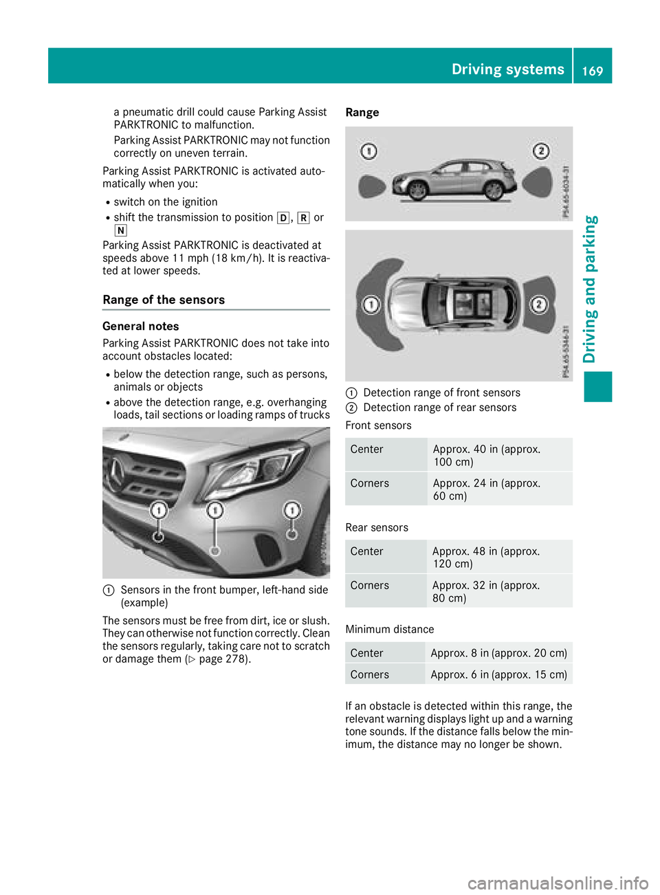MERCEDES-BENZ GLA SUV 2018 Owners Manual a pneumatic drill could cause Parking Assist
PARKTRONIC to malfunction.
Parking Assist PARKTRONIC may not function
correctly on uneven terrain.
Parking Assist PARKTRONIC is activated auto-
matically w MERCEDES-BENZ GLA SUV 2018 Owners Manual a pneumatic drill could cause Parking Assist
PARKTRONIC to malfunction.
Parking Assist PARKTRONIC may not function
correctly on uneven terrain.
Parking Assist PARKTRONIC is activated auto-
matically w