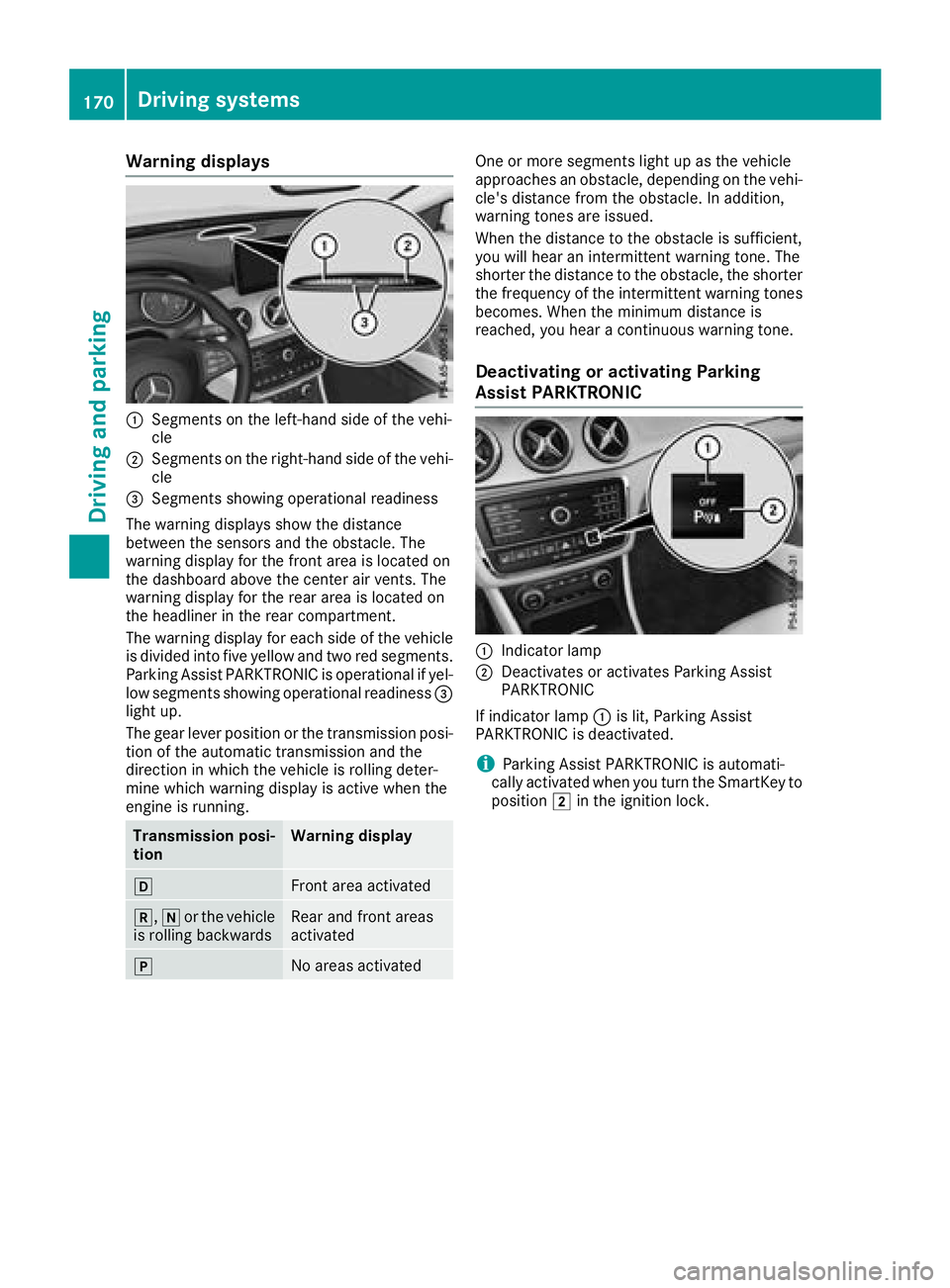 MERCEDES-BENZ GLA SUV 2018 Owners Manual Warning displays
:Segments on the left-hand side of the vehi-
cle
;Segments on the right-hand side of the vehi-cle
=Segments showing operational readiness
The warning displays show the distance
betwee MERCEDES-BENZ GLA SUV 2018 Owners Manual Warning displays
:Segments on the left-hand side of the vehi-
cle
;Segments on the right-hand side of the vehi-cle
=Segments showing operational readiness
The warning displays show the distance
betwee