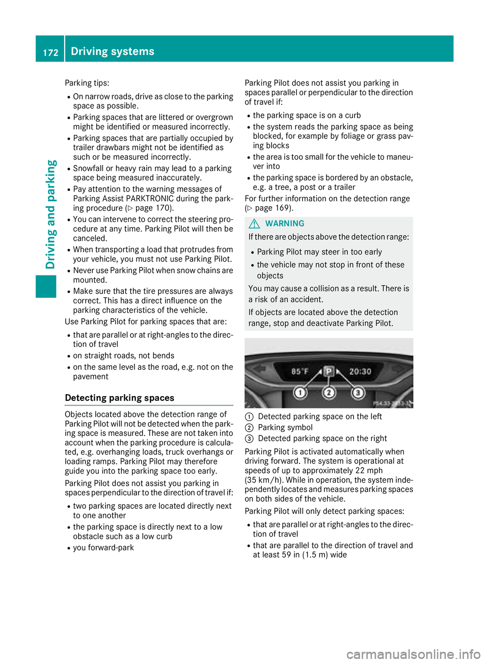 MERCEDES-BENZ GLA SUV 2018 Owners Manual Parking tips:
ROn narrow roads, drive as close to the parkingspace as possible.
RParking spaces that are littered or overgrown
might be identified or measured incorrectly.
RParking spaces that are par MERCEDES-BENZ GLA SUV 2018 Owners Manual Parking tips:
ROn narrow roads, drive as close to the parkingspace as possible.
RParking spaces that are littered or overgrown
might be identified or measured incorrectly.
RParking spaces that are par