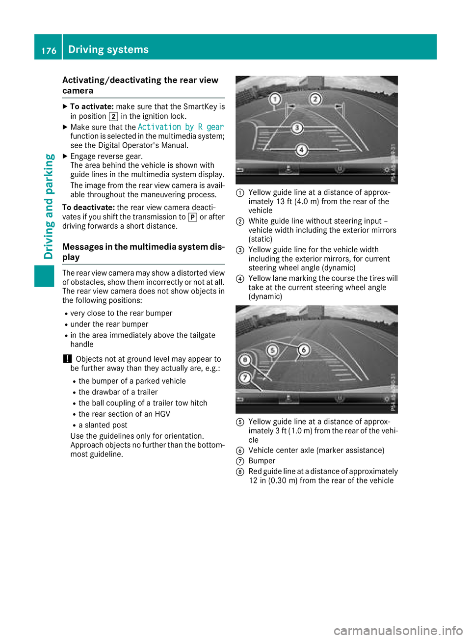 MERCEDES-BENZ GLA SUV 2018 Owners Manual Activating/deactivating the rear view
camera
XTo activate:makesur ethat th eSmartKey is
in position 2in th eignition lock.
XMak esur ethat th eActivatio nby Rgea rfunction is selected in th emultimedi MERCEDES-BENZ GLA SUV 2018 Owners Manual Activating/deactivating the rear view
camera
XTo activate:makesur ethat th eSmartKey is
in position 2in th eignition lock.
XMak esur ethat th eActivatio nby Rgea rfunction is selected in th emultimedi