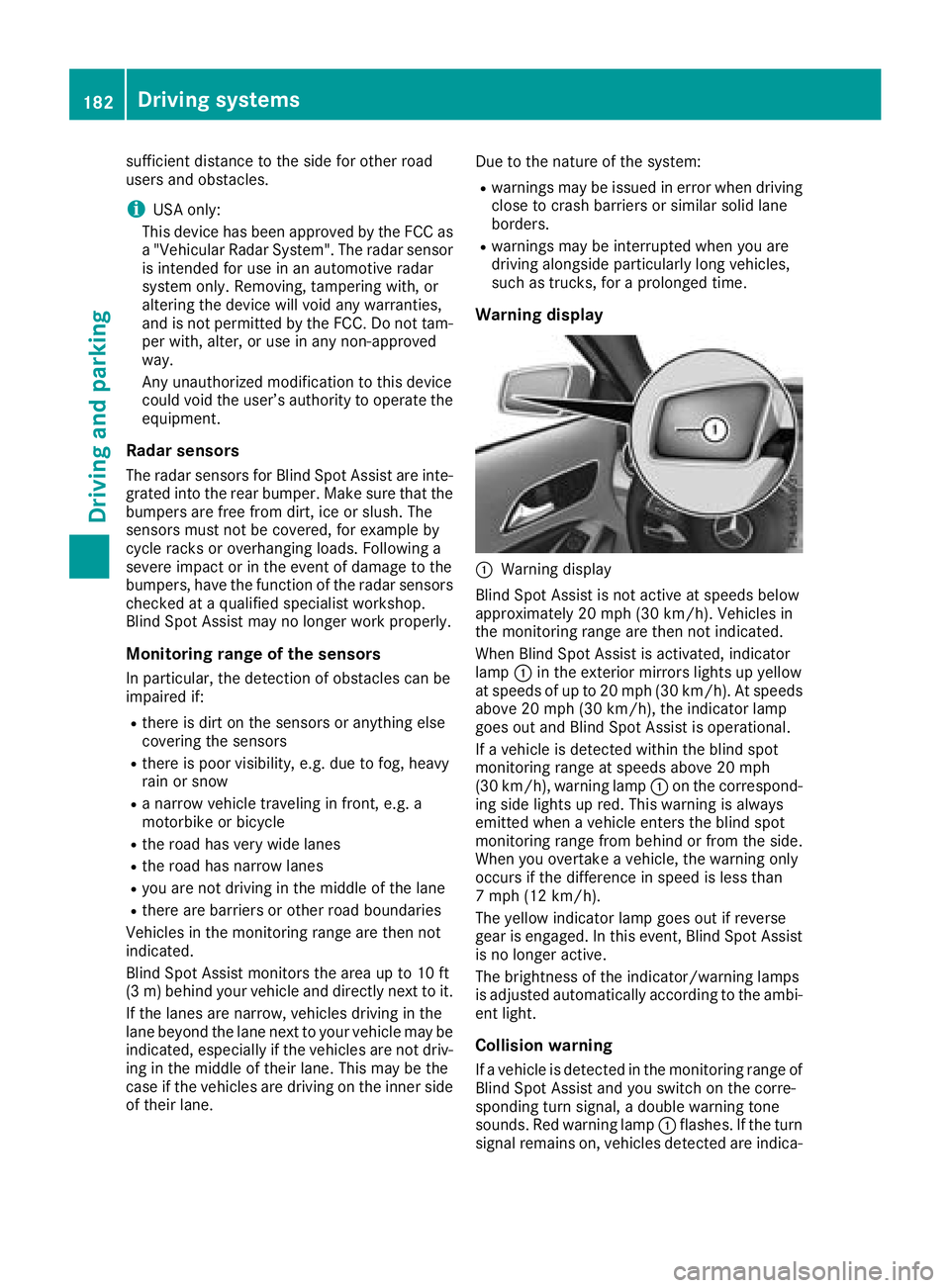 MERCEDES-BENZ GLA SUV 2018  Owners Manual sufficient distance to the side for other road
users and obstacles.
iUSA only:
This device has been approved by the FCC as
a "Vehicular Radar System". The radar sensor
is intended for use in a