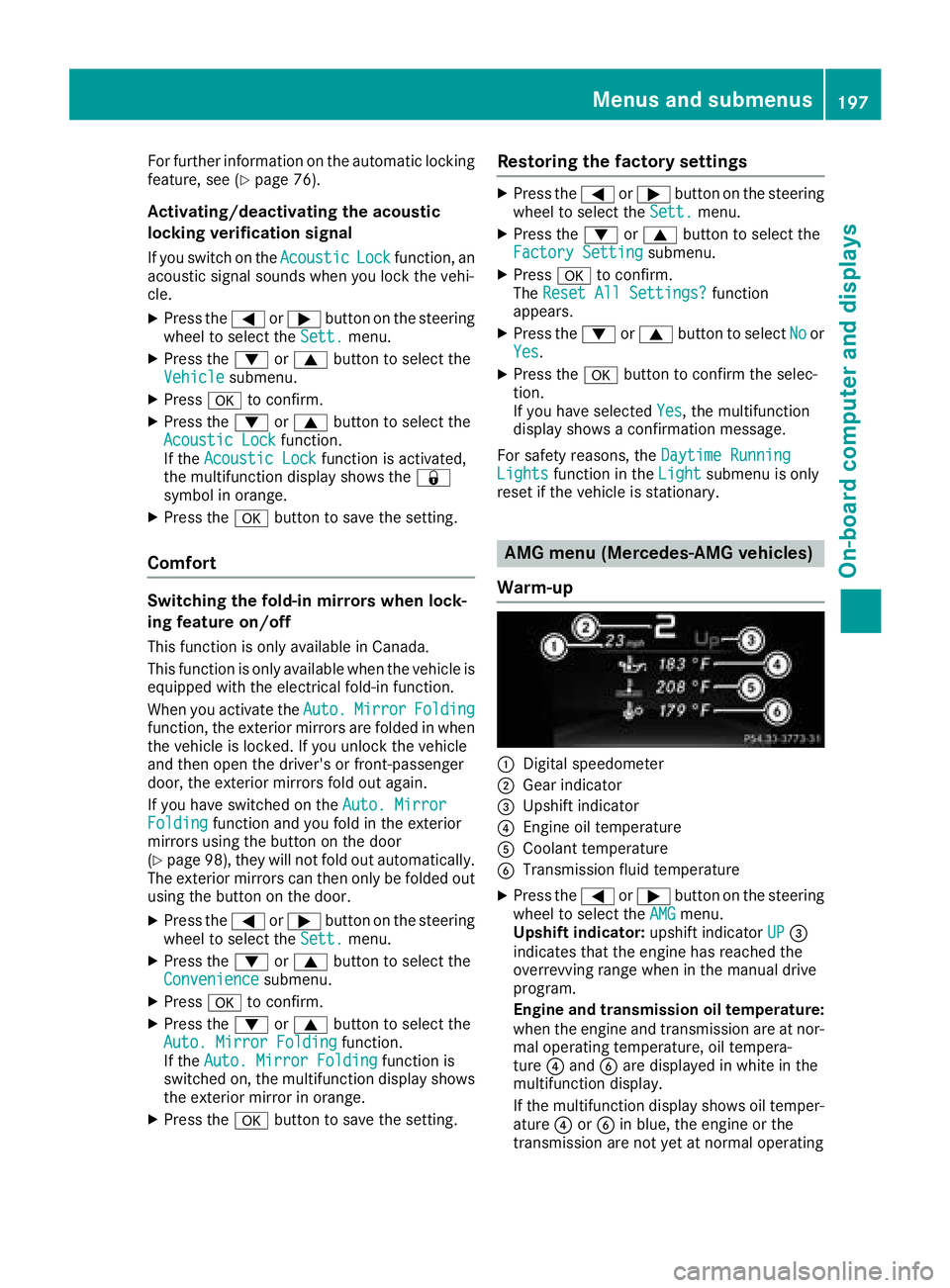 MERCEDES-BENZ GLA SUV 2018  Owners Manual For further information on the automatic locking
feature, see (Ypage 76).
Activating/deactivating the acoustic
locking verification signal
If you switch on theAcousticLockfunction, an
acoustic signal 