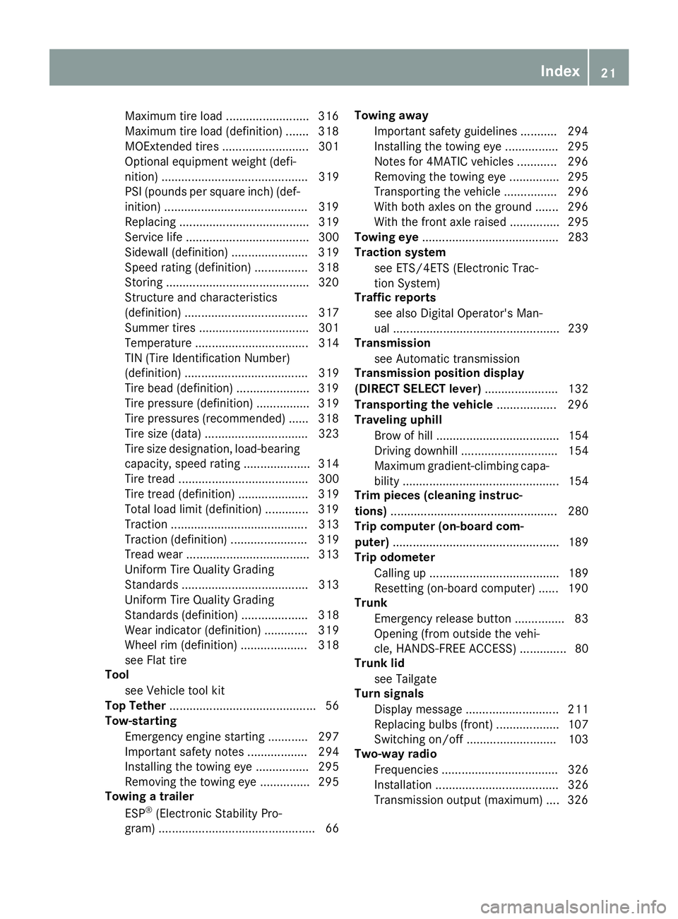 MERCEDES-BENZ GLA SUV 2018 Owners Manual Maximum tire load .........................316
Maximum tire load (definition) ....... 318
MOExtended tires .......................... 301
Optional equipment weight (defi-
nition) ..................... MERCEDES-BENZ GLA SUV 2018 Owners Manual Maximum tire load .........................316
Maximum tire load (definition) ....... 318
MOExtended tires .......................... 301
Optional equipment weight (defi-
nition) .....................