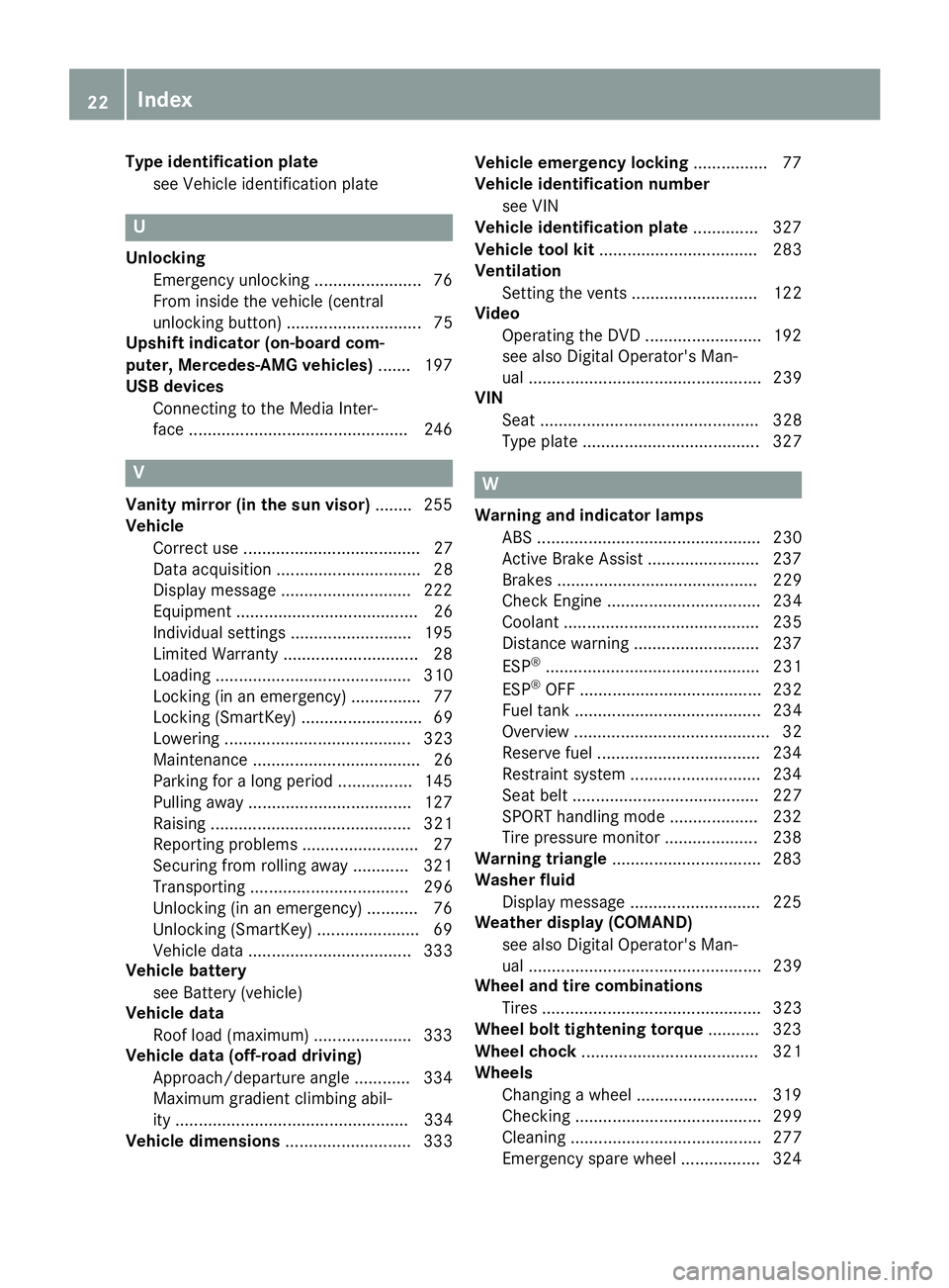 MERCEDES-BENZ GLA SUV 2018  Owners Manual Type identification platesee Vehicle identification plate
U
UnlockingEmergency unlocking ....................... 76
From inside the vehicle (central
unlocking button) ............................. 75
