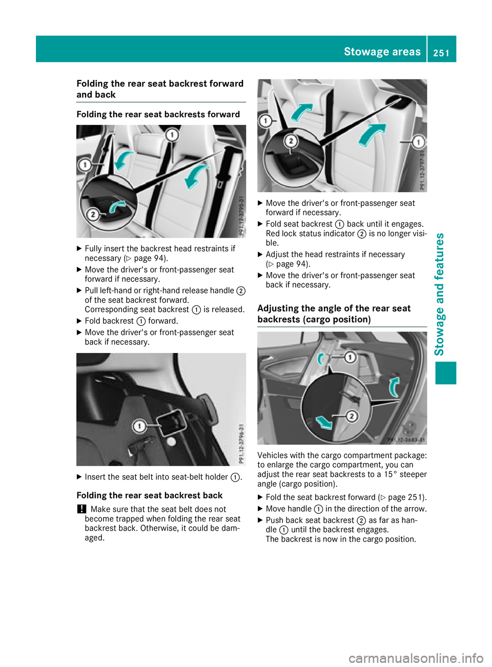 MERCEDES-BENZ GLA SUV 2018  Owners Manual Folding the rear seat backrest forward
and back
Folding the rear seat backrestsforward
XFull yinsert th ebackrest head restraints if
necessar y (Ypage 94).
XMoveth edriver' sor front-passenger sea