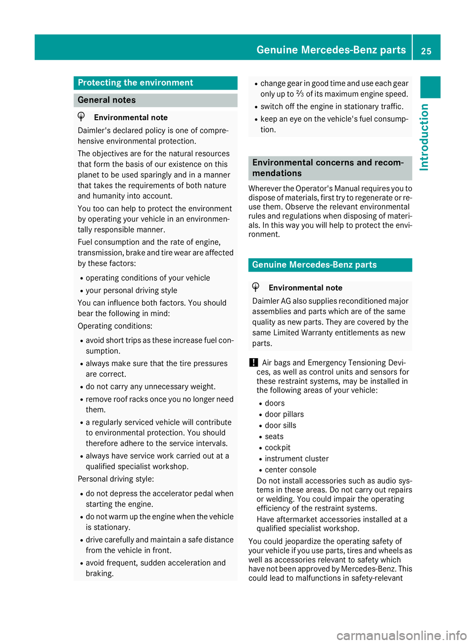 MERCEDES-BENZ GLA SUV 2018 Owners Manual Protecting the environment
General notes
HEnvironmental note
Daimler's declared policy is one of compre-
hensive environmental protection.
The objectives are for the natural resources
that form th MERCEDES-BENZ GLA SUV 2018 Owners Manual Protecting the environment
General notes
HEnvironmental note
Daimler's declared policy is one of compre-
hensive environmental protection.
The objectives are for the natural resources
that form th