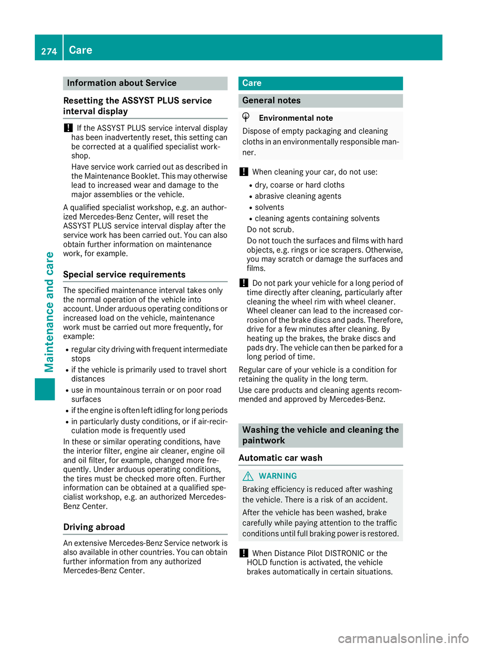 MERCEDES-BENZ GLA SUV 2018 Owners Manual Information about Service
Resetting the ASSYST PLUS service
interval display
!If th eASSYS TPLU Sservic einterval display
has been inadvertentl yreset ,this setting can
be correcte dat aqualified spec MERCEDES-BENZ GLA SUV 2018 Owners Manual Information about Service
Resetting the ASSYST PLUS service
interval display
!If th eASSYS TPLU Sservic einterval display
has been inadvertentl yreset ,this setting can
be correcte dat aqualified spec