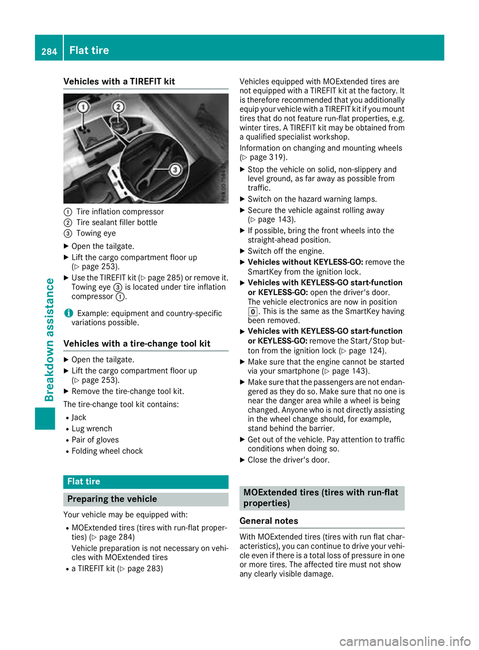 MERCEDES-BENZ GLA SUV 2018  Owners Manual Vehicles with a TIREFIT kit
:Tire inflation compressor
;Tire sealant filler bottle
=Towing eye
XOpen the tailgate.
XLift the cargo compartment floor up
(Ypage 253).
XUse the TIREFIT kit (Ypage 285)or 