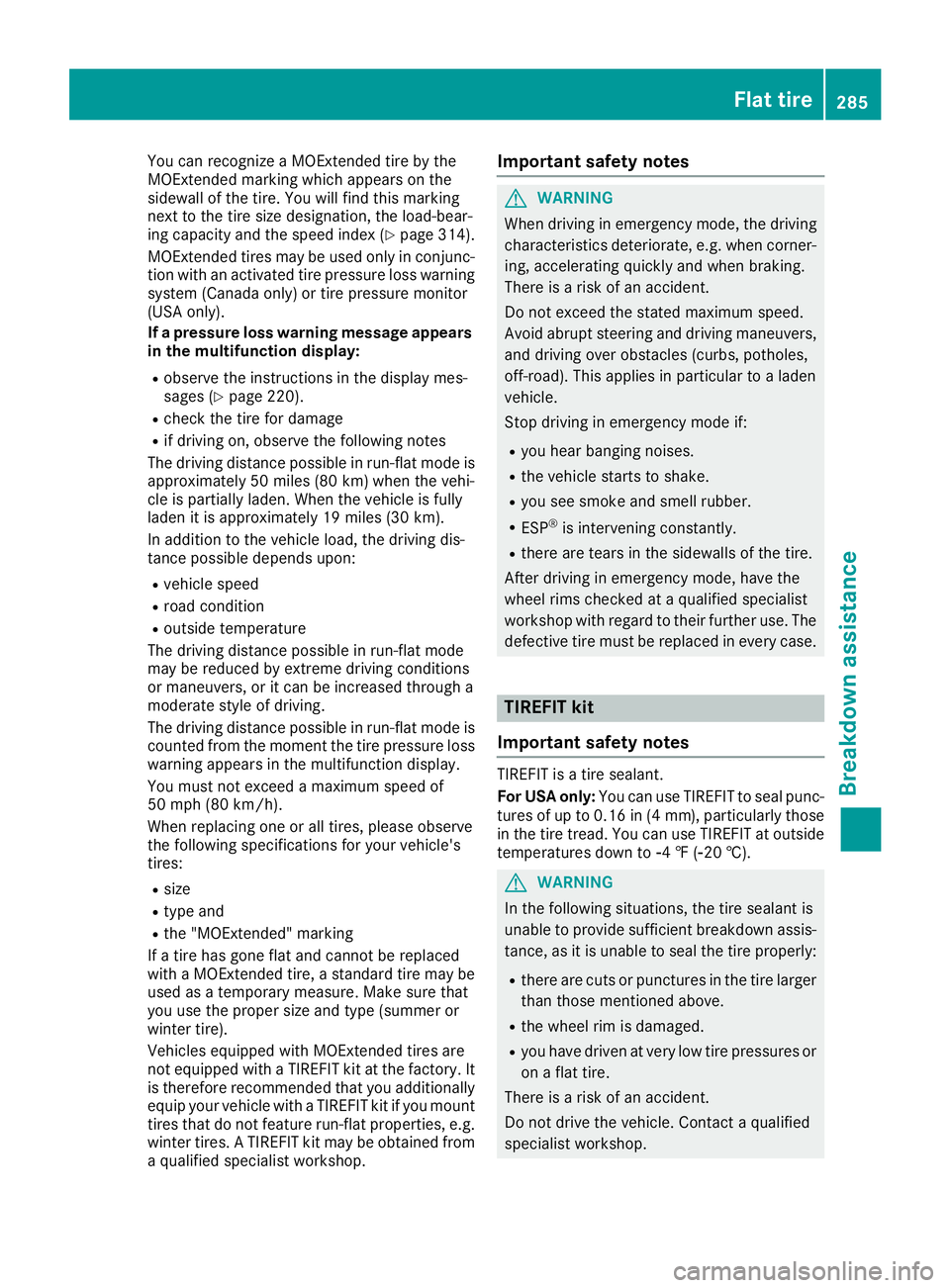 MERCEDES-BENZ GLA SUV 2018  Owners Manual You can recognize a MOExtended tire by the
MOExtended marking which appears on the
sidewall of the tire. You will find this marking
next to the tire size designation, the load-bear-
ing capacity and t