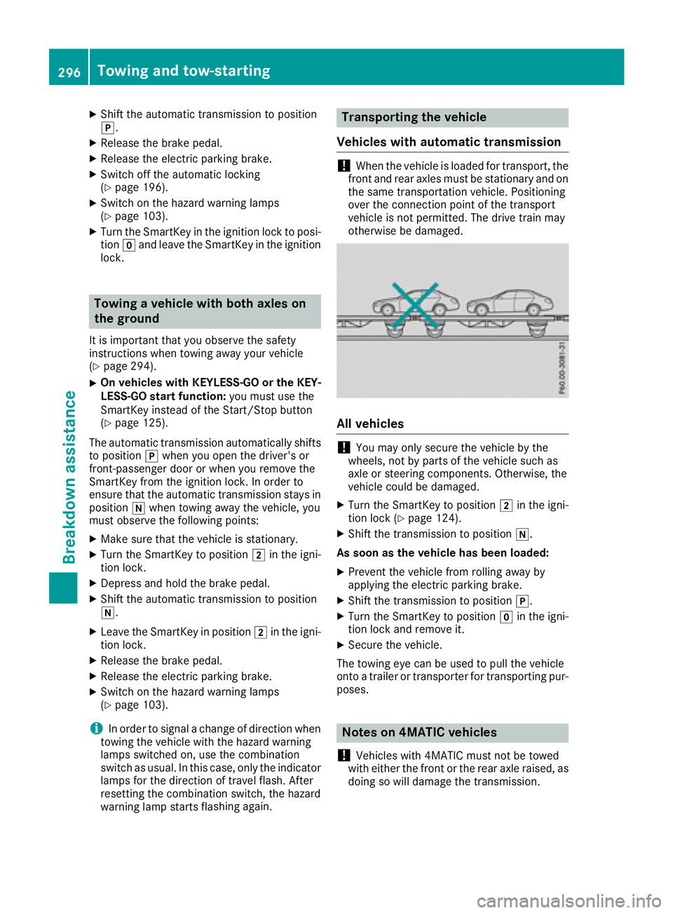 MERCEDES-BENZ GLA SUV 2018 Owners Manual XShift the automatic transmission to position
j.
XRelease the brake pedal.
XRelease the electric parking brake.
XSwitch off the automatic locking
(Ypage 196).
XSwitch on the hazard warning lamps
(Ypag MERCEDES-BENZ GLA SUV 2018 Owners Manual XShift the automatic transmission to position
j.
XRelease the brake pedal.
XRelease the electric parking brake.
XSwitch off the automatic locking
(Ypage 196).
XSwitch on the hazard warning lamps
(Ypag