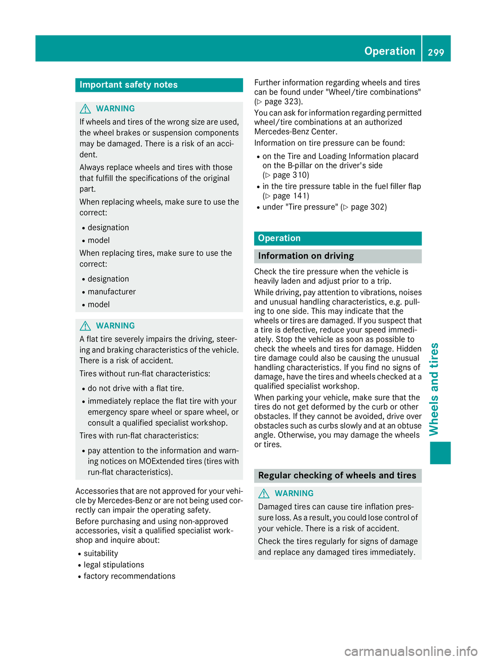 MERCEDES-BENZ GLA SUV 2018 Owners Manual Important safety notes
GWARNING
If wheels and tires of th ewrong siz eare used,
th ewhee lbrakes or suspension component s
may be damaged. Ther eis aris kof an acci-
dent.
Always replace wheels and ti MERCEDES-BENZ GLA SUV 2018 Owners Manual Important safety notes
GWARNING
If wheels and tires of th ewrong siz eare used,
th ewhee lbrakes or suspension component s
may be damaged. Ther eis aris kof an acci-
dent.
Always replace wheels and ti