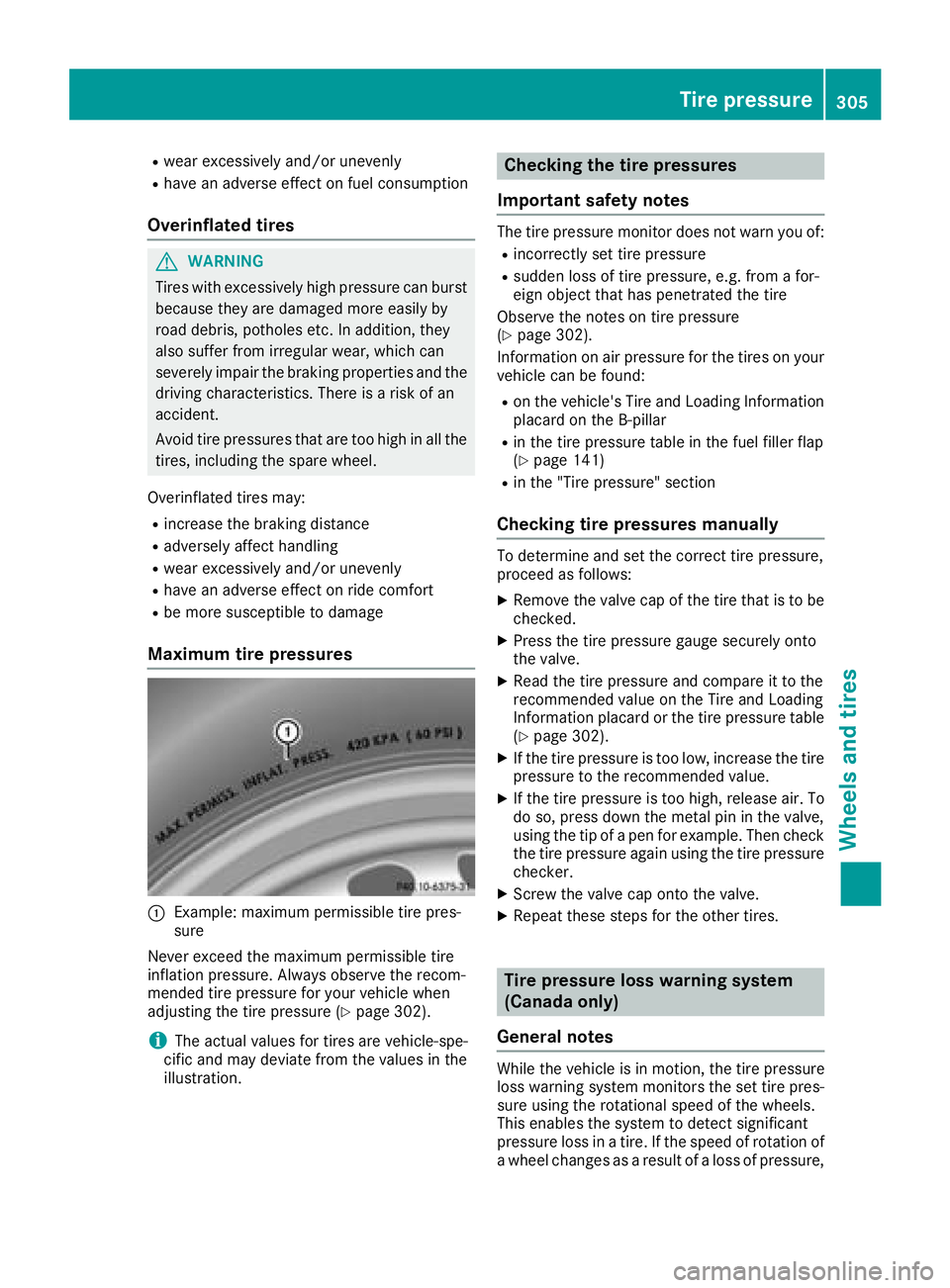 MERCEDES-BENZ GLA SUV 2018 Owners Manual Rwear excessively and/or unevenly
Rhave an adverse effect on fuel consumption
Overinflated tires
GWARNING
Tires with excessively high pressure can burst
because they are damaged more easily by
road de MERCEDES-BENZ GLA SUV 2018 Owners Manual Rwear excessively and/or unevenly
Rhave an adverse effect on fuel consumption
Overinflated tires
GWARNING
Tires with excessively high pressure can burst
because they are damaged more easily by
road de