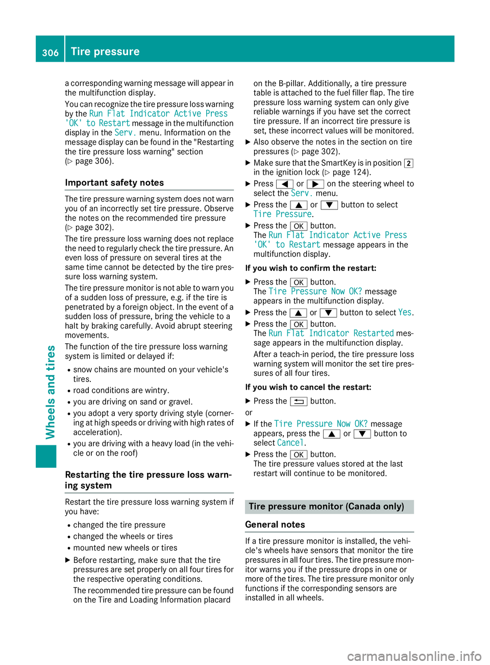 MERCEDES-BENZ GLA SUV 2018 Owners Manual a corresponding warning message will appear in
the multifunction display.
You can recognize the tire pressure loss warning
by theRun Flat Indicator Active Press
'OK'toRestartmessage in the mul MERCEDES-BENZ GLA SUV 2018 Owners Manual a corresponding warning message will appear in
the multifunction display.
You can recognize the tire pressure loss warning
by theRun Flat Indicator Active Press
'OK'toRestartmessage in the mul