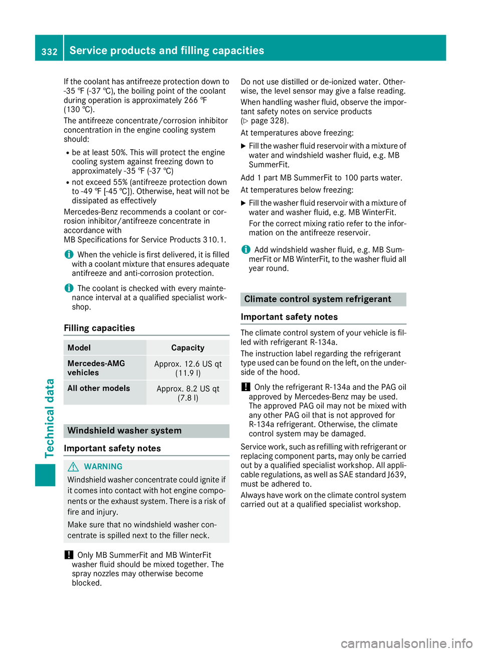 MERCEDES-BENZ GLA SUV 2018 Owners Manual If the coolant has antifreeze protection down to
-35 ‡ (-37 †), the boiling point of the coolant
during operation is approximately 266 ‡
(130 †).
The antifreeze concentrate/corrosion inhibitor MERCEDES-BENZ GLA SUV 2018 Owners Manual If the coolant has antifreeze protection down to
-35 ‡ (-37 †), the boiling point of the coolant
during operation is approximately 266 ‡
(130 †).
The antifreeze concentrate/corrosion inhibitor