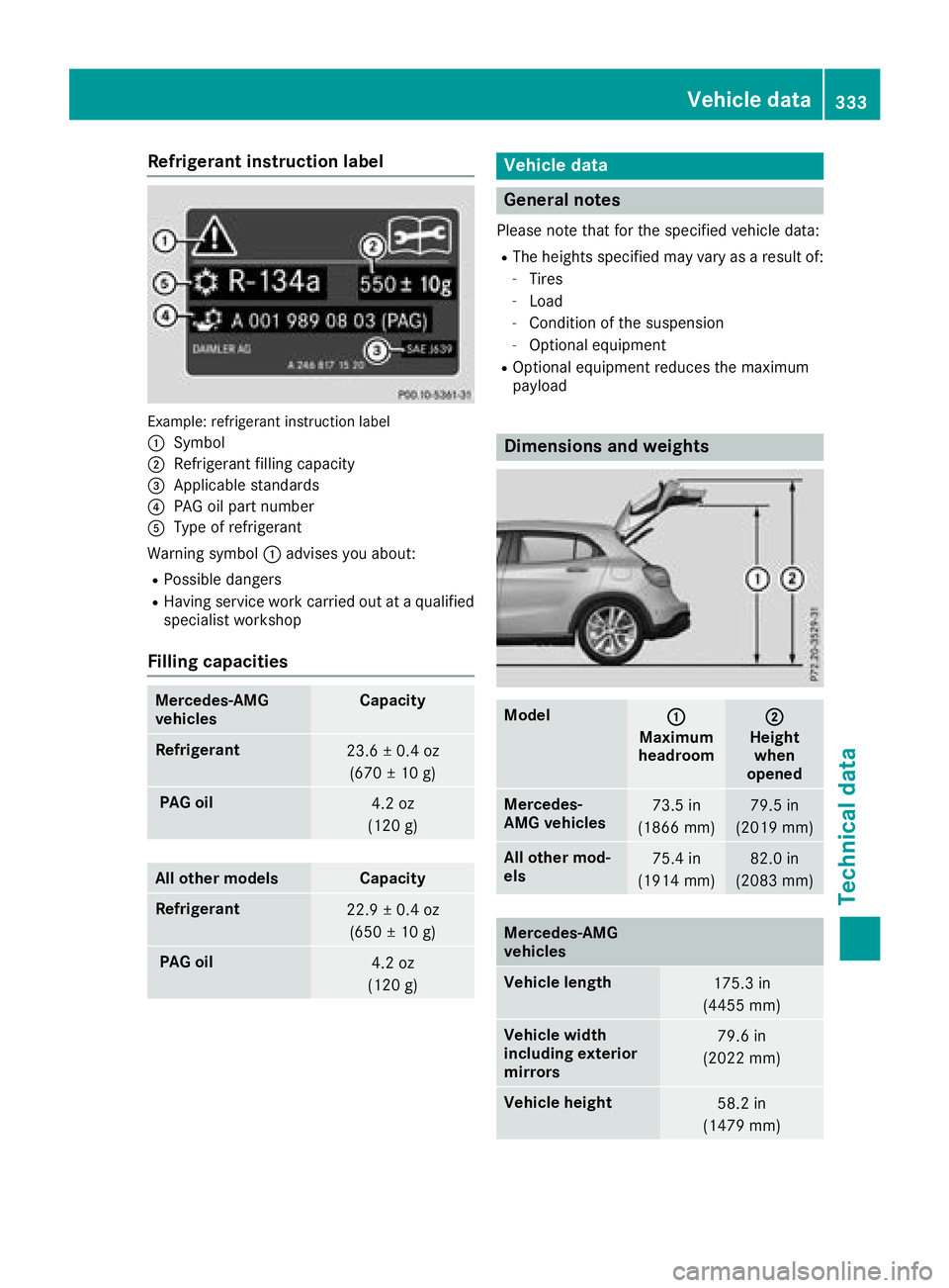 MERCEDES-BENZ GLA SUV 2018  Owners Manual Refrigerant instruction label
Example: refrigerant instruction label
:
Symbol
;Refrigerant filling capacity
=Applicable standards
?PAG oil part number
AType of refrigerant
Warning symbol :advises you 