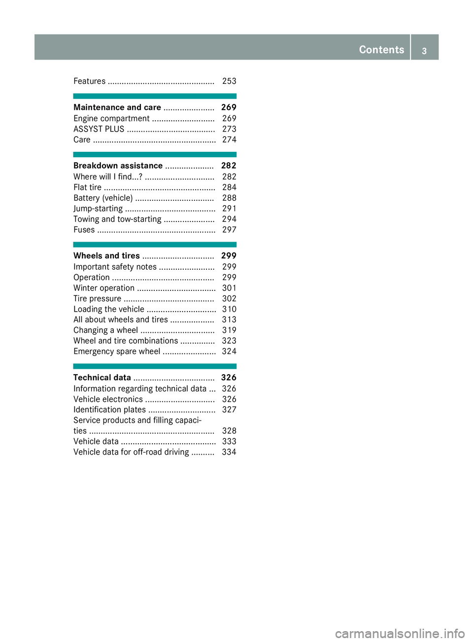 MERCEDES-BENZ GLA SUV 2018 Owners Manual Features .............................................. 253
Maintenance and care......................269
Engine compartment ........................... 269
ASSYST PLUS ............................... MERCEDES-BENZ GLA SUV 2018 Owners Manual Features .............................................. 253
Maintenance and care......................269
Engine compartment ........................... 269
ASSYST PLUS ...............................