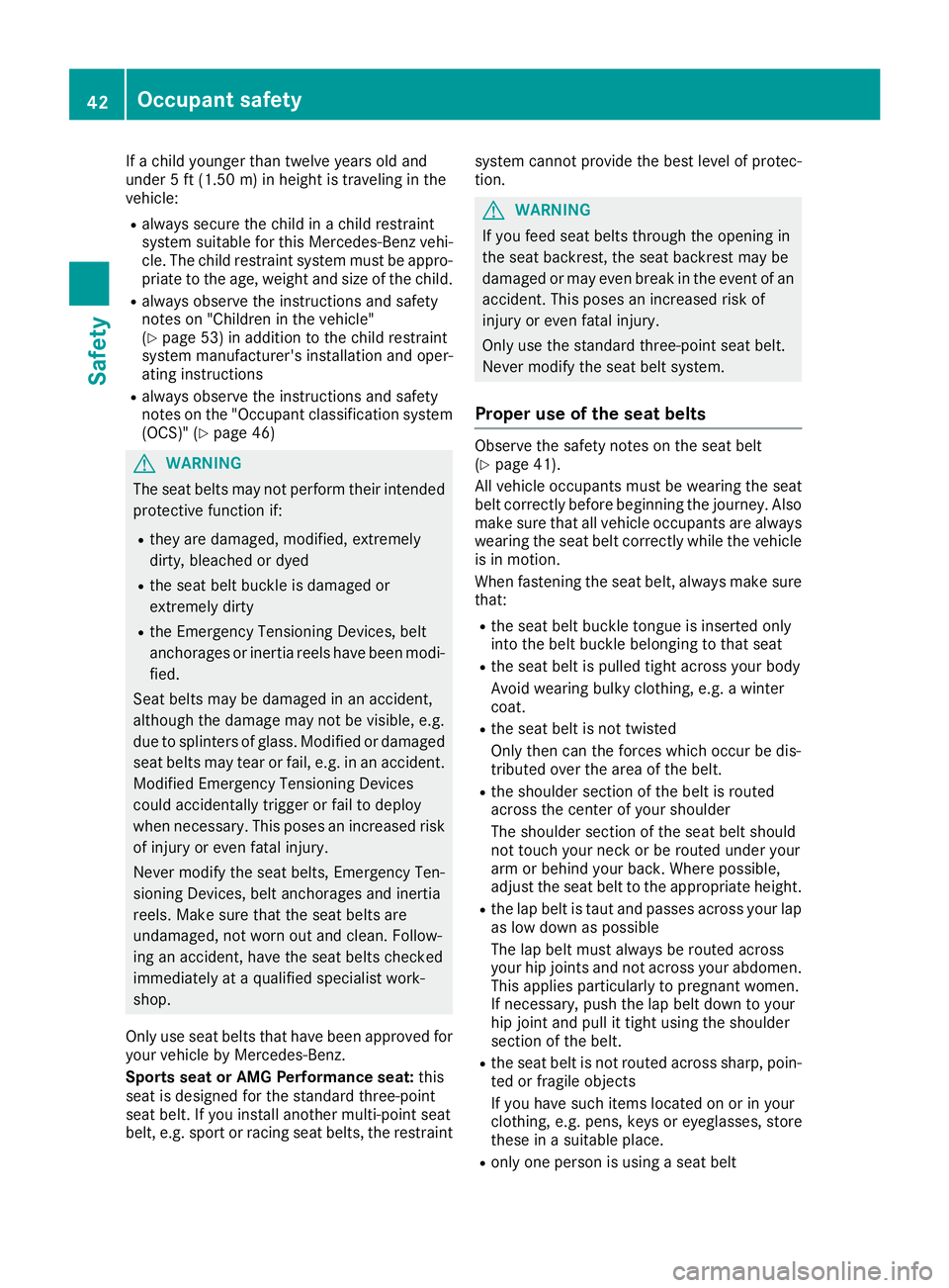 MERCEDES-BENZ GLA SUV 2018 Owners Manual If a child younger than twelve years old and
under 5 ft (1.50m)in height is traveling in the
vehicle:
Ralways secure the child in a child restraint
system suitable for this Mercedes-Benz vehi-
cle. Th MERCEDES-BENZ GLA SUV 2018 Owners Manual If a child younger than twelve years old and
under 5 ft (1.50m)in height is traveling in the
vehicle:
Ralways secure the child in a child restraint
system suitable for this Mercedes-Benz vehi-
cle. Th