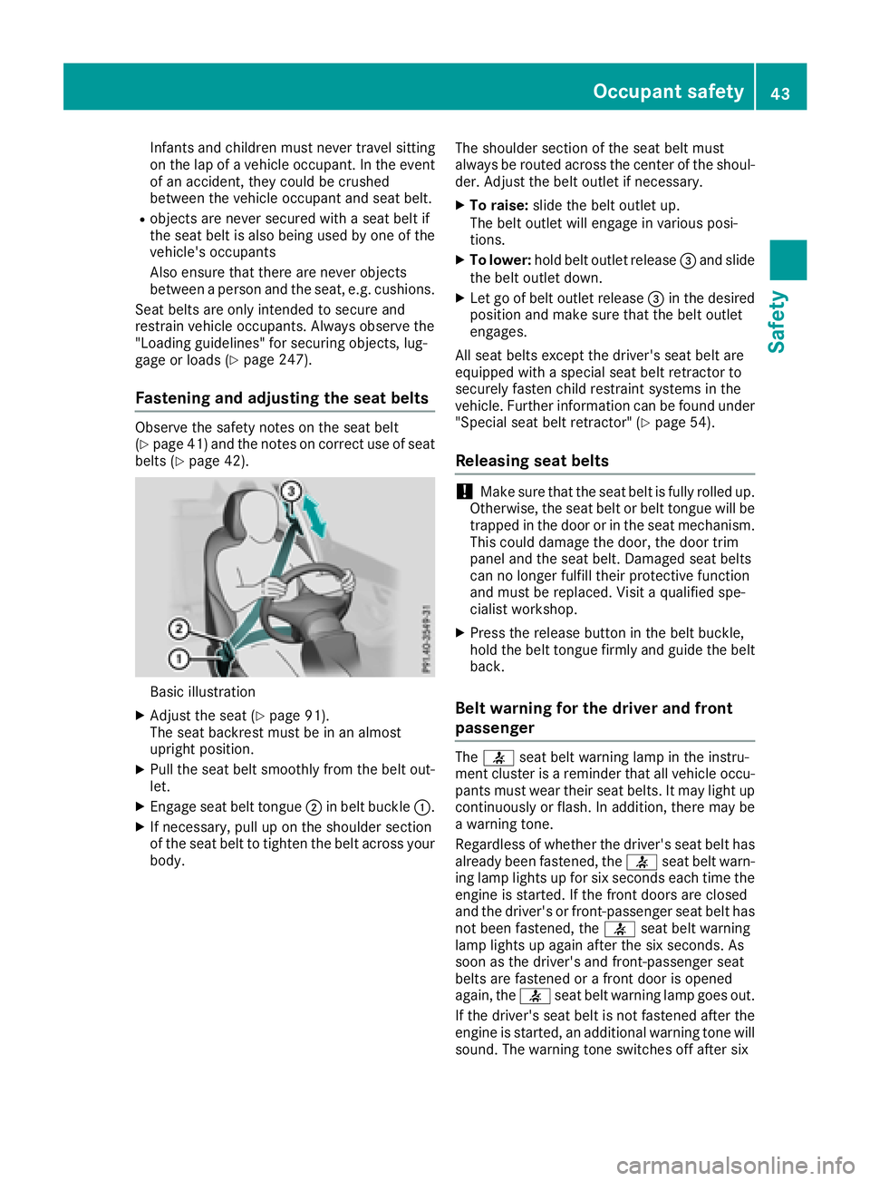 MERCEDES-BENZ GLA SUV 2018 Service Manual Infants and children must never travel sitting
on the lap of a vehicle occupant. In the event
of an accident, they could be crushed
between the vehicle occupant and seat belt.
Robjects are never secur MERCEDES-BENZ GLA SUV 2018 Service Manual Infants and children must never travel sitting
on the lap of a vehicle occupant. In the event
of an accident, they could be crushed
between the vehicle occupant and seat belt.
Robjects are never secur
