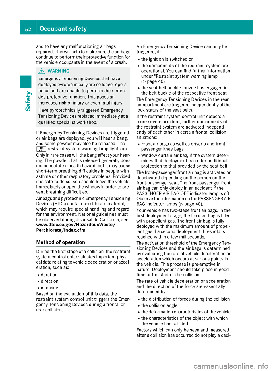 MERCEDES-BENZ GLA SUV 2018 Workshop Manual and to have any malfunctioning air bags
repaired. This will help to make sure the air bags
continue to perform their protective function for
the vehicle occupants in the event of a crash.
GWARNING
Eme MERCEDES-BENZ GLA SUV 2018 Workshop Manual and to have any malfunctioning air bags
repaired. This will help to make sure the air bags
continue to perform their protective function for
the vehicle occupants in the event of a crash.
GWARNING
Eme