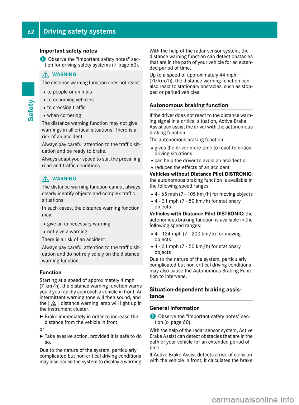 MERCEDES-BENZ GLA SUV 2018 Repair Manual Important safety notes
iObserve the "Important safety notes" sec-
tion for driving safety systems (Ypage 60).
GWAR NING
The distance warning function does not react:
Rto people or animals
Rto MERCEDES-BENZ GLA SUV 2018 Repair Manual Important safety notes
iObserve the "Important safety notes" sec-
tion for driving safety systems (Ypage 60).
GWAR NING
The distance warning function does not react:
Rto people or animals
Rto
