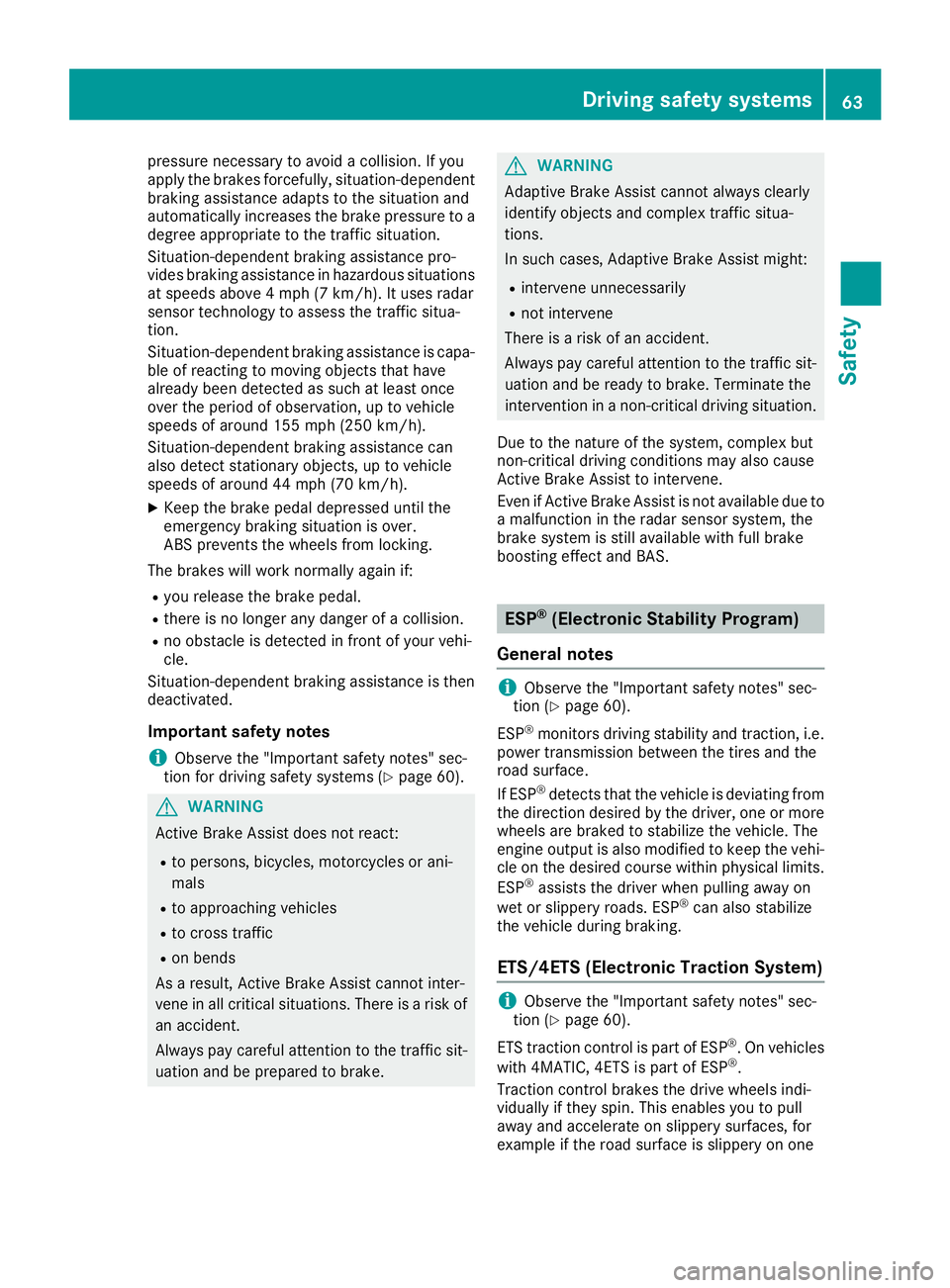 MERCEDES-BENZ GLA SUV 2018 Repair Manual pressure necessary to avoid a collision. If you
apply the brakes forcefully, situation-dependent
braking assistance adapts to the situation and
automatically increases the brake pressure to a
degree a MERCEDES-BENZ GLA SUV 2018 Repair Manual pressure necessary to avoid a collision. If you
apply the brakes forcefully, situation-dependent
braking assistance adapts to the situation and
automatically increases the brake pressure to a
degree a