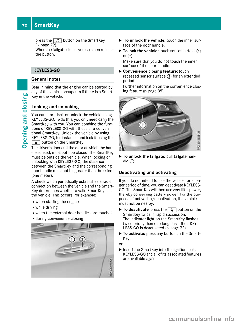 MERCEDES-BENZ GLA SUV 2018 Manual PDF press theFbutton on the SmartKey
(Ypage 79).
When the tailgate closes you can then release
the button.
KEYLESS-GO
General notes
Bear in mind that the engine can be started by
any of the vehicle occupa MERCEDES-BENZ GLA SUV 2018 Manual PDF press theFbutton on the SmartKey
(Ypage 79).
When the tailgate closes you can then release
the button.
KEYLESS-GO
General notes
Bear in mind that the engine can be started by
any of the vehicle occupa