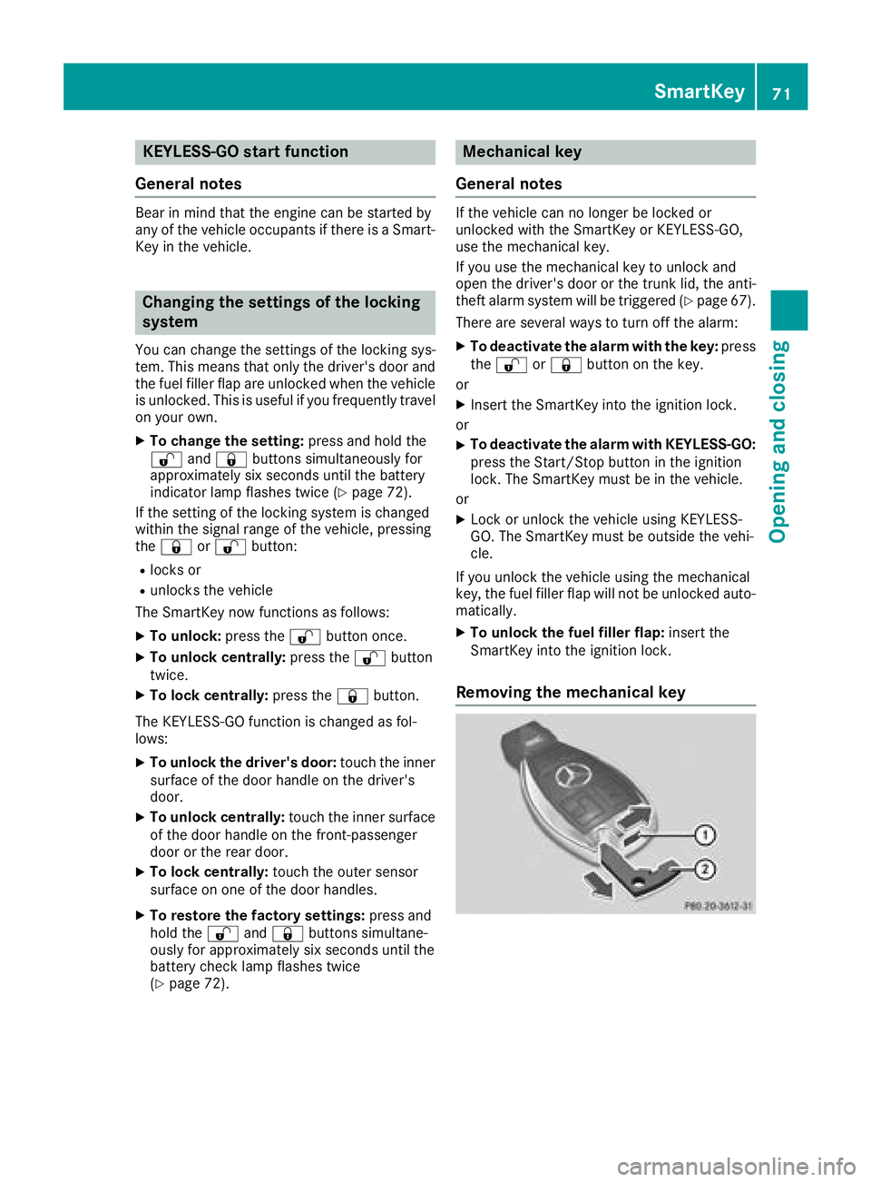 MERCEDES-BENZ GLA SUV 2018 Manual PDF KEYLESS-GOstart function
Gene ral notes
Bear in min dthat th eengin ecan be started by
any of th evehicl eoccupant sif there is aSmart -
Key in th evehicle.
Changing the settings ofthe locking
system
MERCEDES-BENZ GLA SUV 2018 Manual PDF KEYLESS-GOstart function
Gene ral notes
Bear in min dthat th eengin ecan be started by
any of th evehicl eoccupant sif there is aSmart -
Key in th evehicle.
Changing the settings ofthe locking
system